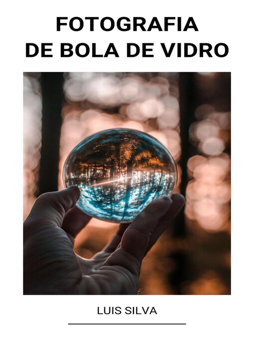 Title details for Fotografia de bola de vidro by Luis Silva - Available